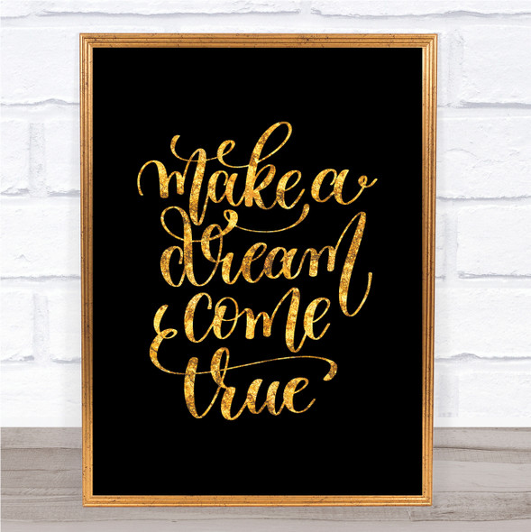 Make A Dream Come True Quote Print Black & Gold Wall Art Picture