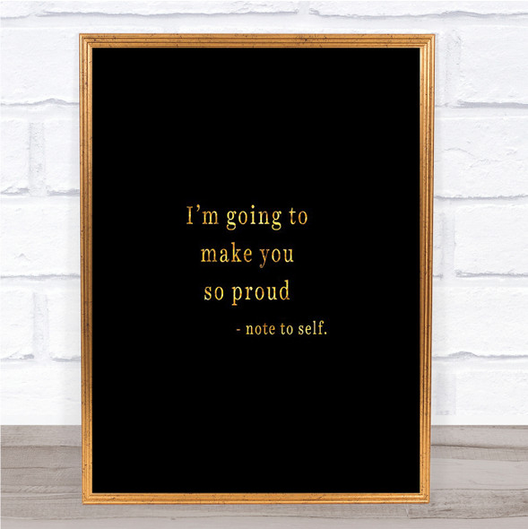 Make You Proud Quote Print Black & Gold Wall Art Picture