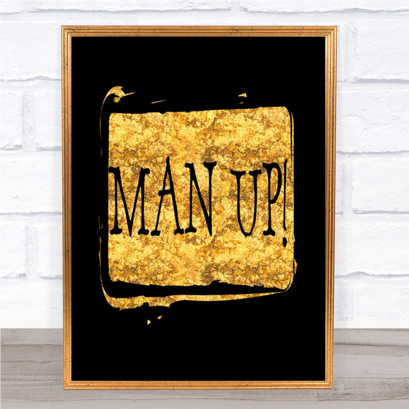Man Up Quote Print Black & Gold Wall Art Picture
