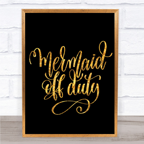 Mermaid Off Duty Quote Print Black & Gold Wall Art Picture