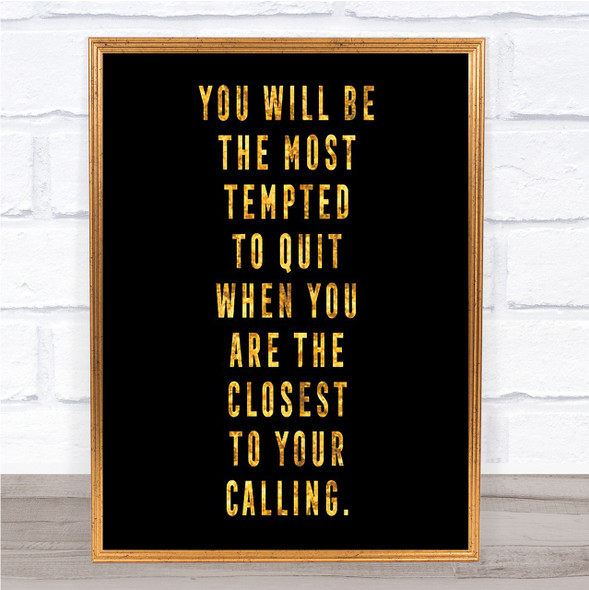 Most Tempted To Quit Quote Print Black & Gold Wall Art Picture