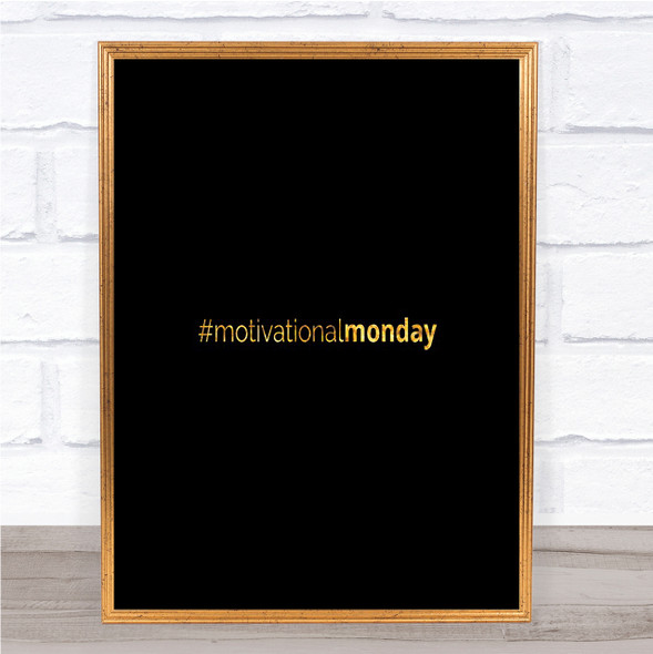 Motivational Monday Quote Print Black & Gold Wall Art Picture