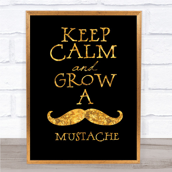 Mustache Keep Calm Quote Print Black & Gold Wall Art Picture
