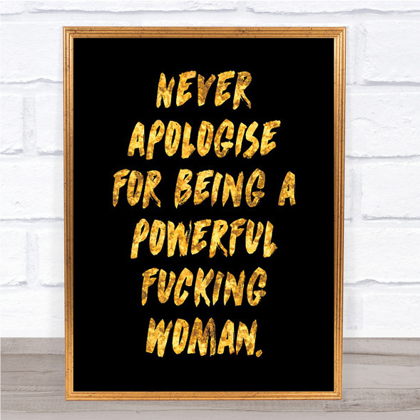Never Apologise Quote Print Black & Gold Wall Art Picture