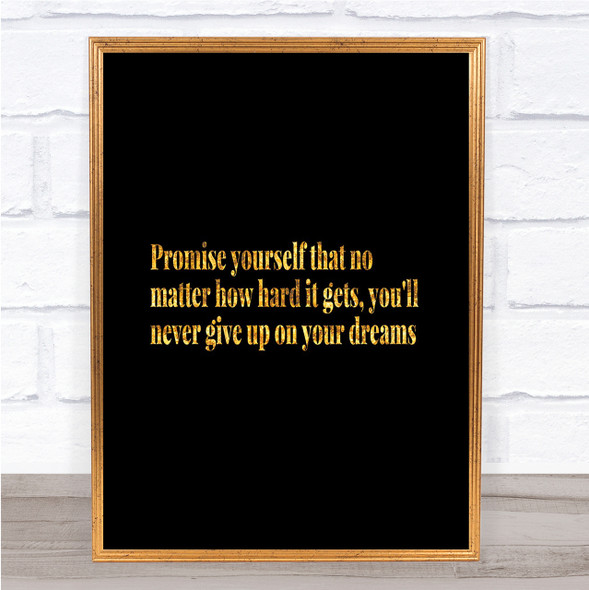 Never Give Up On Your Dreams Quote Print Black & Gold Wall Art Picture