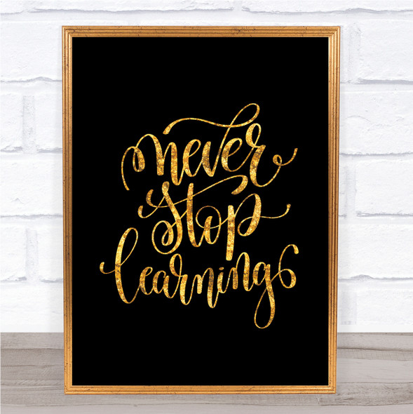 Never Stop Learning Swirl Quote Print Black & Gold Wall Art Picture
