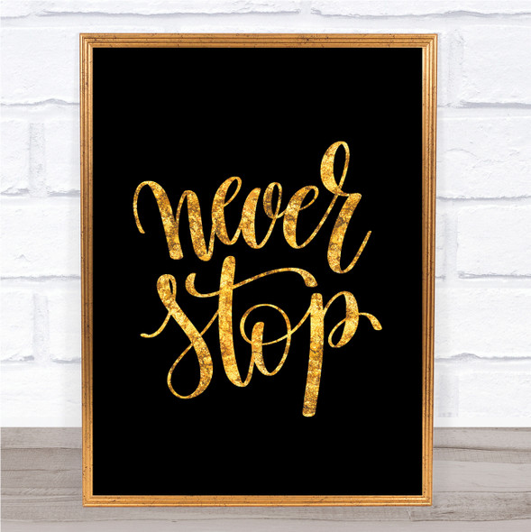 Never Stop Quote Print Black & Gold Wall Art Picture