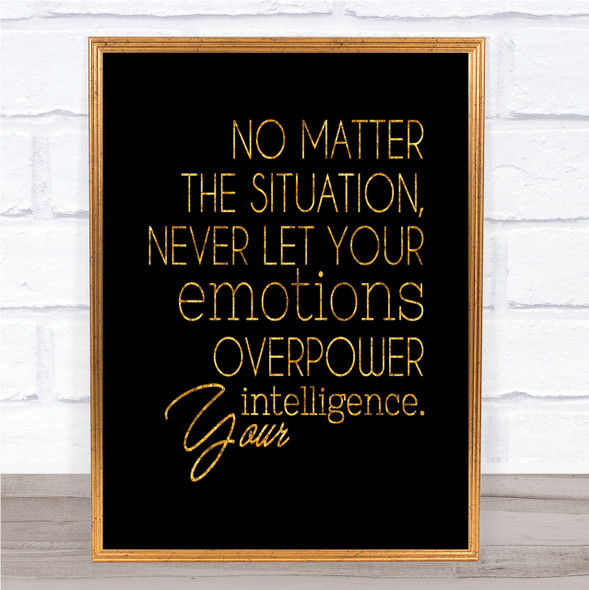 No Matter The Situation Quote Print Black & Gold Wall Art Picture