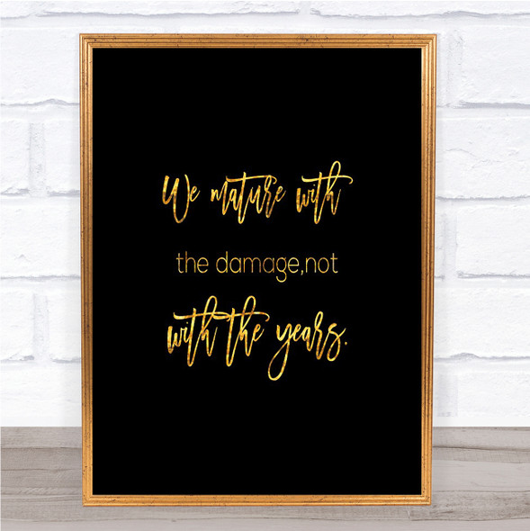 Not With The Years Quote Print Black & Gold Wall Art Picture