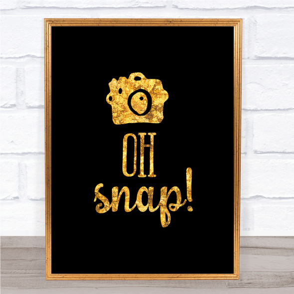 Oh Snap Quote Print Black & Gold Wall Art Picture