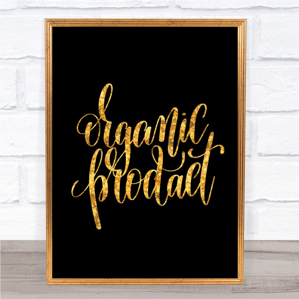Organic Product Quote Print Black & Gold Wall Art Picture