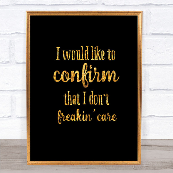 Don't Freakin Care Quote Print Black & Gold Wall Art Picture