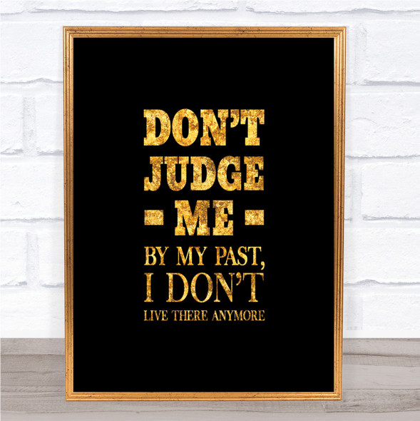 Don't Judge Me Quote Print Black & Gold Wall Art Picture