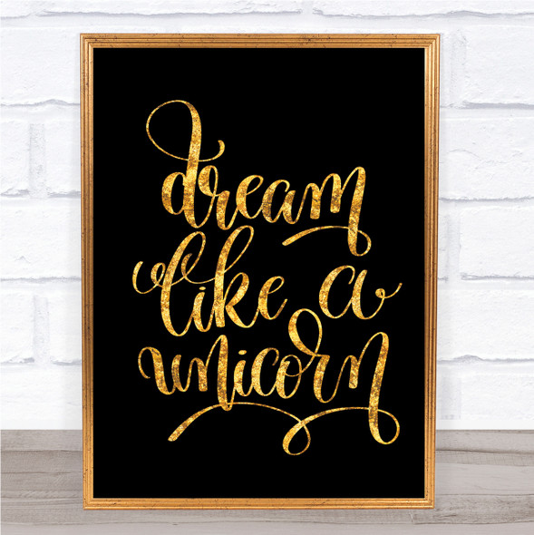 Dream Like A Unicorn Quote Print Black & Gold Wall Art Picture