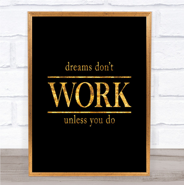 Dreams Don't Work Unless You Do Quote Print Black & Gold Wall Art Picture