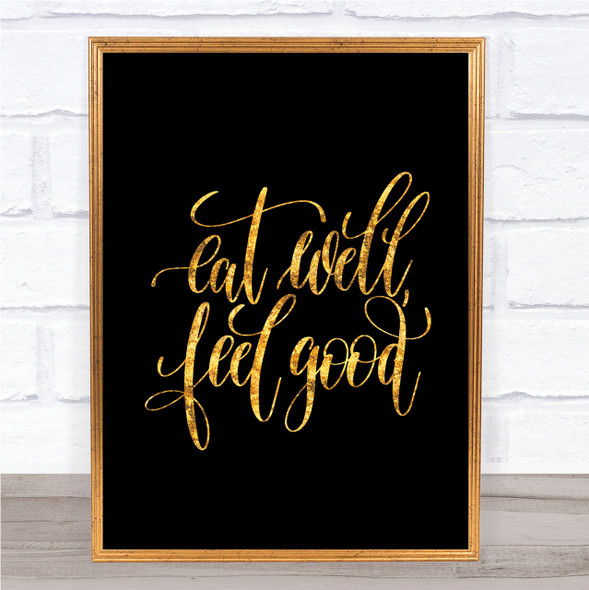Eat Well Feel Good Quote Print Black & Gold Wall Art Picture