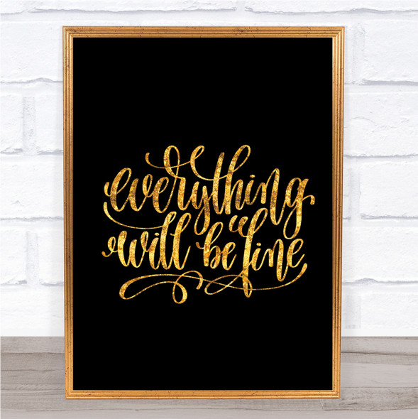 Everything Will Be Fine Quote Print Black & Gold Wall Art Picture