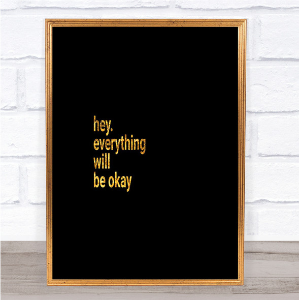 Everything Will Be Ok Quote Print Black & Gold Wall Art Picture
