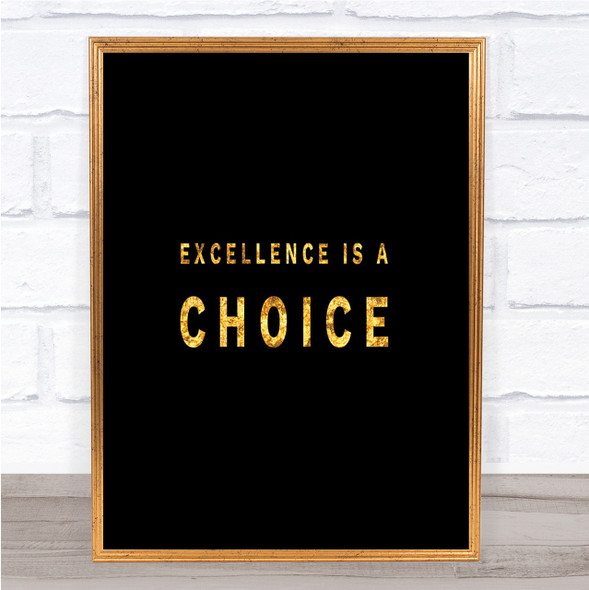 Excellence Is A Choice Quote Print Black & Gold Wall Art Picture