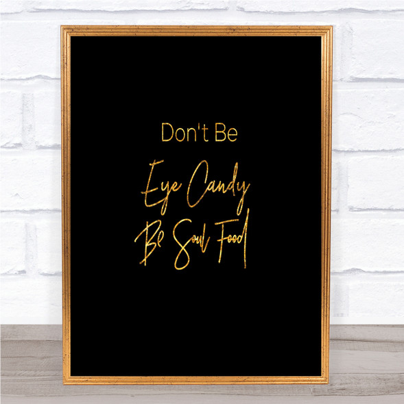 Eye Candy Quote Print Black & Gold Wall Art Picture