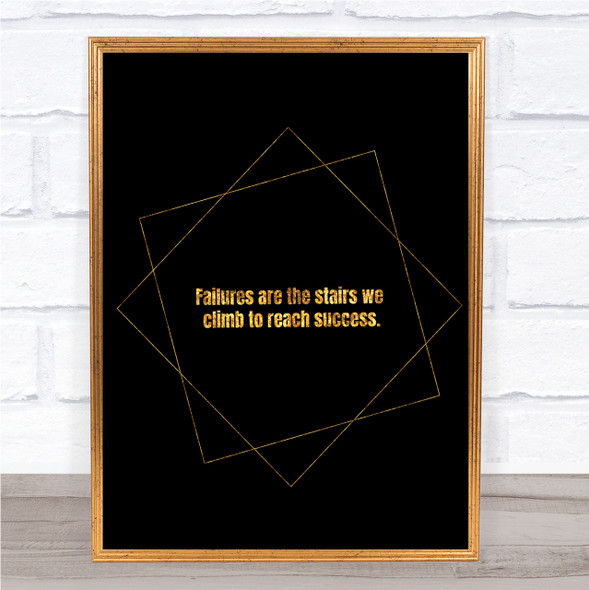 Failures Stairs Success Quote Print Black & Gold Wall Art Picture
