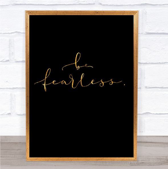 Fearless Quote Print Black & Gold Wall Art Picture