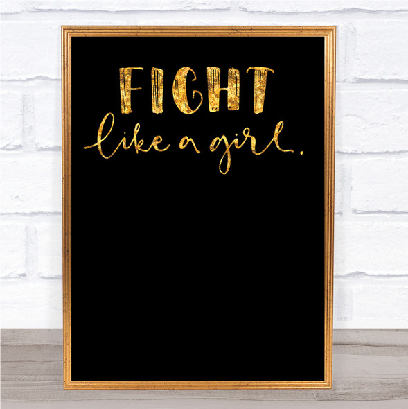 Fight Like A Girl Quote Print Black & Gold Wall Art Picture