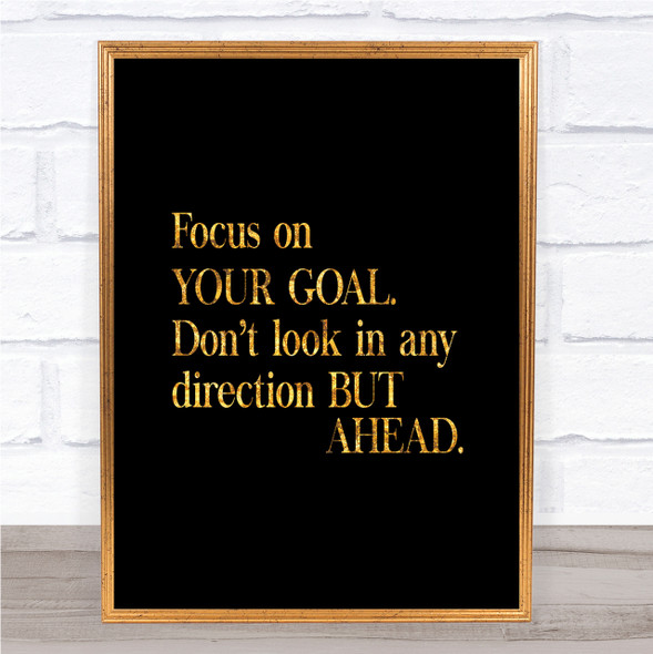 Focus On Your Goal Quote Print Black & Gold Wall Art Picture