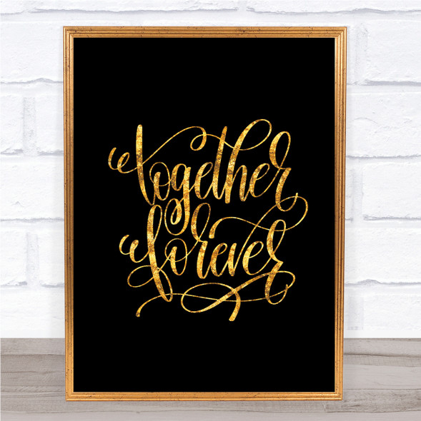 Forever Together Quote Print Black & Gold Wall Art Picture