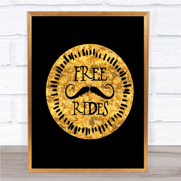 Free Rides Mustache Quote Print Black & Gold Wall Art Picture