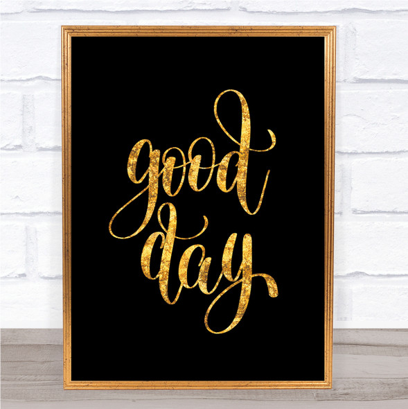 Good Day Quote Print Black & Gold Wall Art Picture
