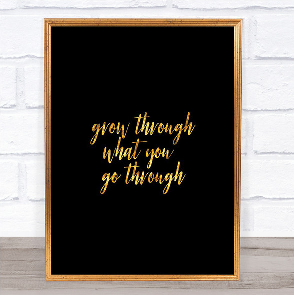 Grow Through Quote Print Black & Gold Wall Art Picture