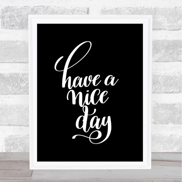 Have Nice Day Quote Print Black & White