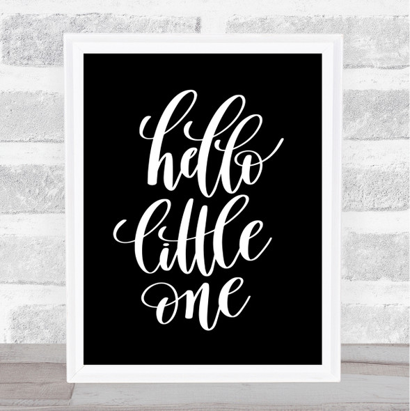 Hello Little One Quote Print Black & White