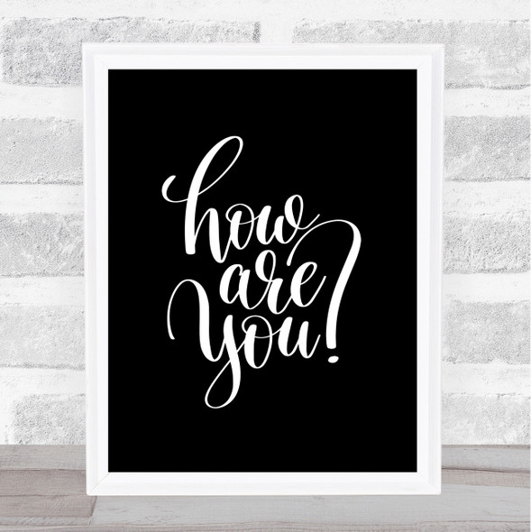 How Are You Quote Print Black & White