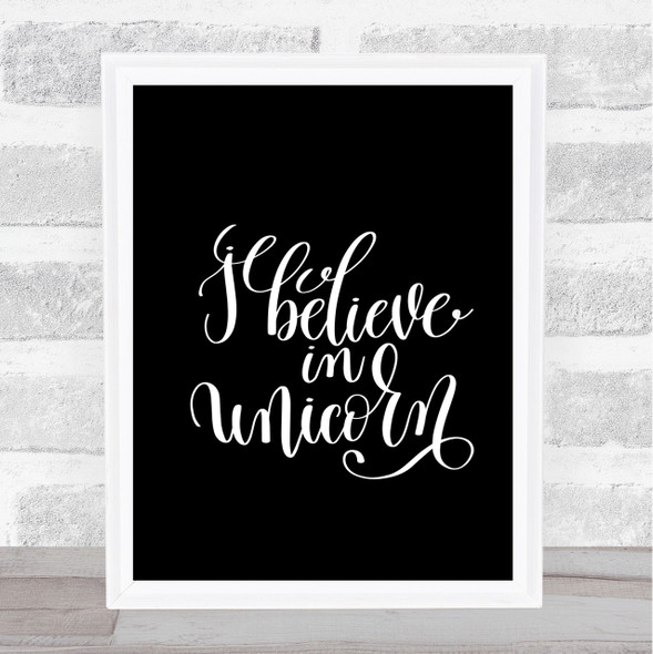 I Believe In Unicorn Quote Print Black & White