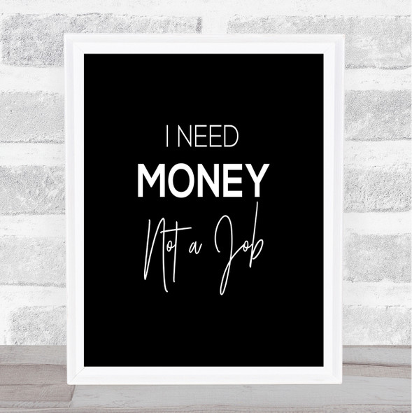 I Need Money Quote Print Black & White