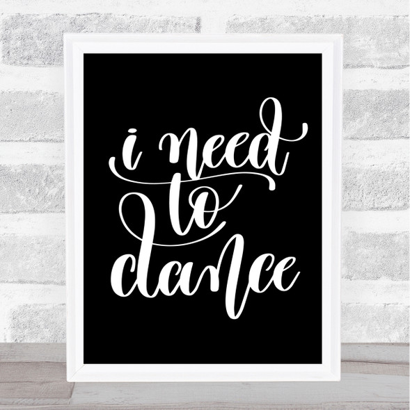 I Need To Dance Quote Print Black & White