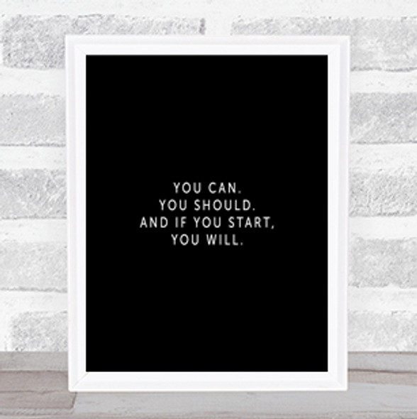 If You Start You Will Quote Print Black & White