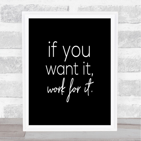 If You Want It Quote Print Black & White