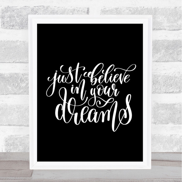 Just Believe In Dreams Quote Print Black & White