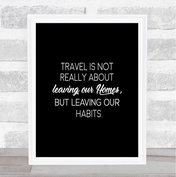 Leaving Our Homes Quote Print Black & White