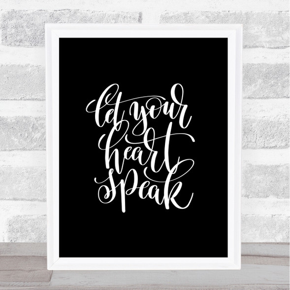 Let Your Heart Speak Quote Print Black & White