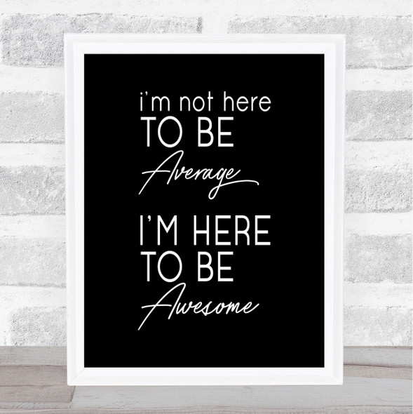 Be Awesome Quote Print Black & White