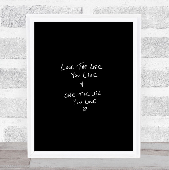 Love The Life You Live Quote Print Black & White