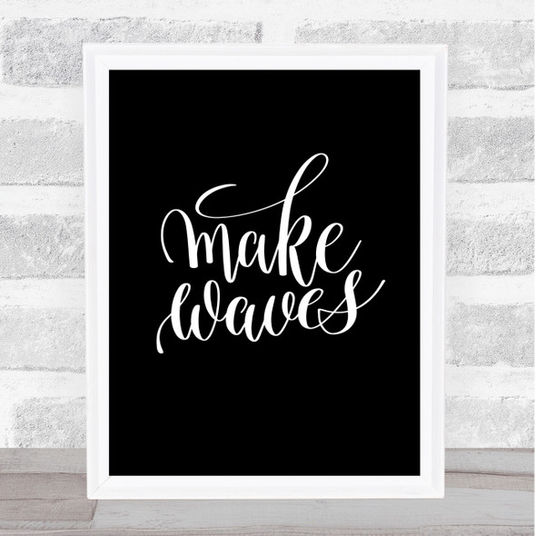 Make Waves Quote Print Black & White