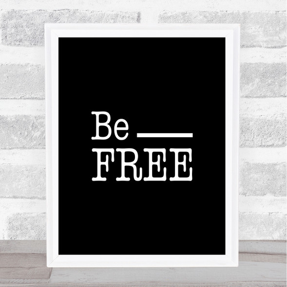 Be Free Quote Print Black & White