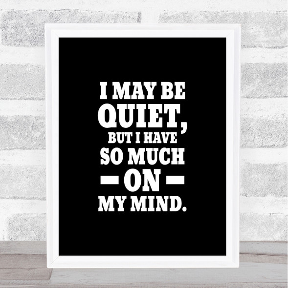 May Be Quiet Quote Print Black & White