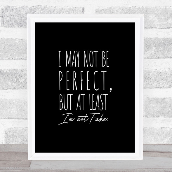 May Not Be Perfect Quote Print Black & White