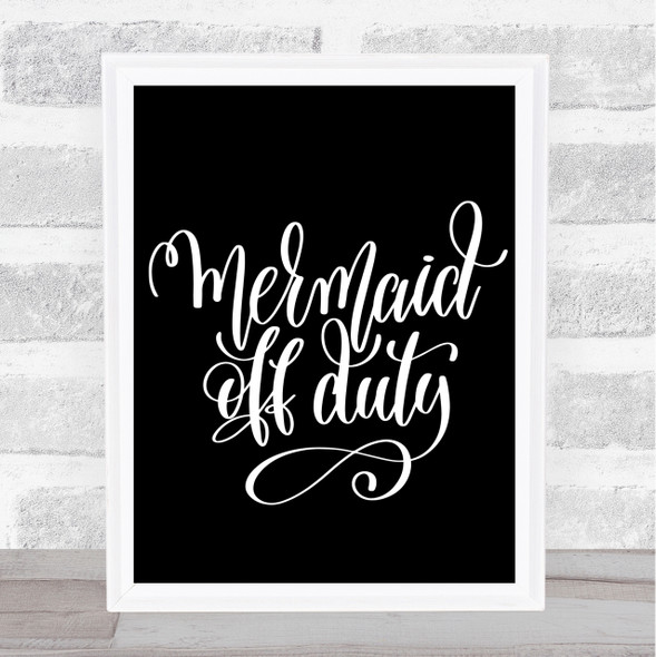 Mermaid Off Duty Quote Print Black & White